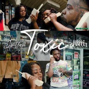 Toxic (feat. 7Spittah)