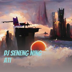 Dj Seneng Ning Ati