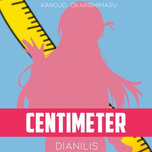 Centimeter (From "Kanojo, Okarishimasu")