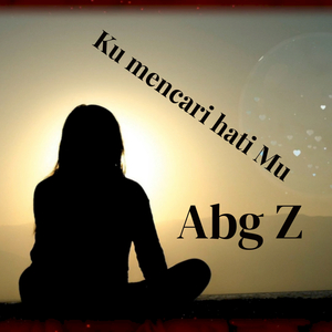 Ku Mencari Hatimu (Abg Z)
