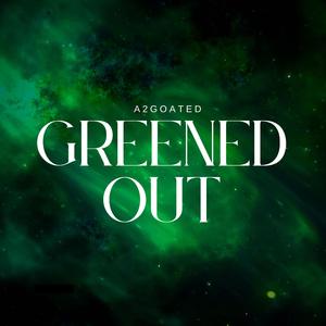 Greened Out