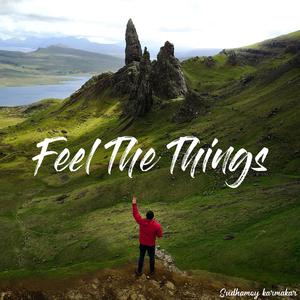Feel the Things