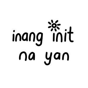 inang init na yan