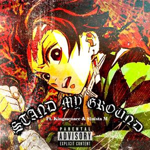 Stand My Ground (feat. Kingmenace & Sinista M)