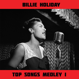 Top Songs Medley 1: Don't Explain / Strange Fruit / Gloomy Sunday / April in Paris / I'm a Fool to Want You / All of Me / I'll Be Seeing You / Fine and Mellow / Georgia on My Mind / God Bless the Child / Let's Do It / Easy Living / Body and Soul / Crazy H