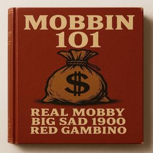 Mobbin 101 (feat. Redd Gambino & Big Sad 1900)