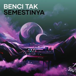 Benci Tak Semestinya