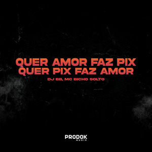 Quer Amor Faz Pix, Quer Pix Faz Amor