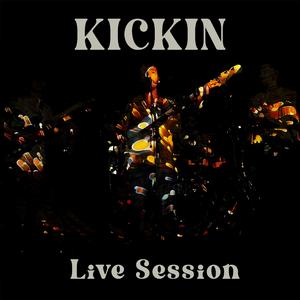 KICKIN (Live Session)