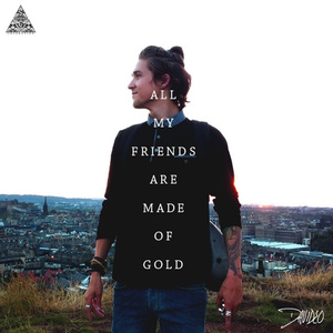 All My Friends Are Made Of Gold