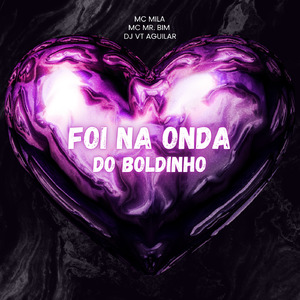 FOI NA ONDA DO BOLDINHO