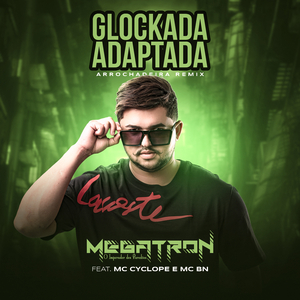 Glockada Adaptada (feat. Mc Cyclope & MC BN) (Arrochadeira Remix)