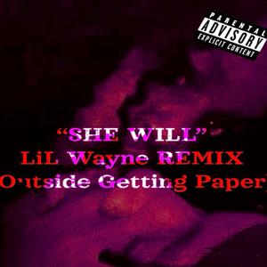 LilWayne SHE WILL remixed (Outside Getting Paper)