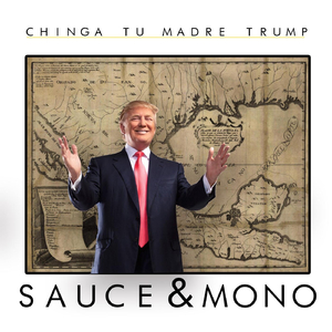 Chinga Tu Madre Trump (feat. Sauce)