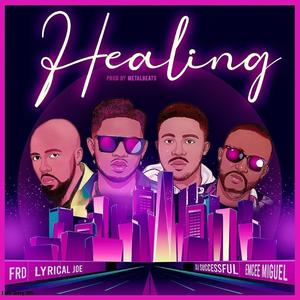 Healing (feat. Lyrical Joe, Dj Successful, Emcee Miguel & KekeliVerse)