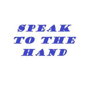 Speak to the Hand