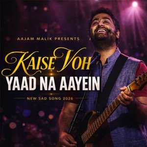 Kaise Voh Yaad Na Aayein