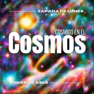 Cosmico en el Cosmos (Zapada de Lunes)