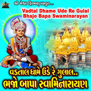 Vadtal Dhame Ude Re Gulal Bhajo Bapa Swaminarayan