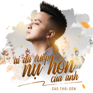 Ai Đã Cướp Nụ Hôn Của Anh