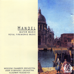 Moscow Chamber Orchestra Vladimir Fedoseyev -  Music For The Royal Fireworks ñ Overture