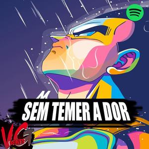 Sem Temer a Dor