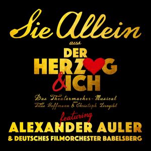 Sie Allein (aus "Der Herzog & Ich - Das Theatermacher-Musical")
