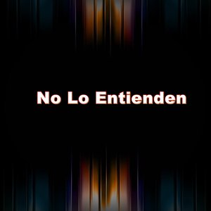 No lo Entienden