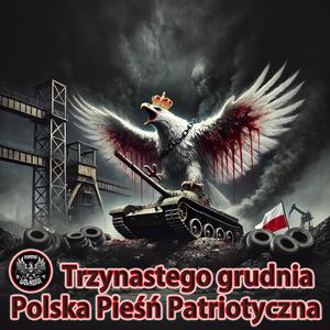Trzynastego grudnia - Polska Pieśń Patrotyczna
