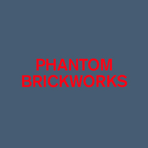 PHANTOM BRICKWORKS IV