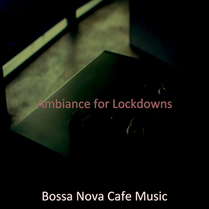 Bossanova Soundtrack for Lockdowns