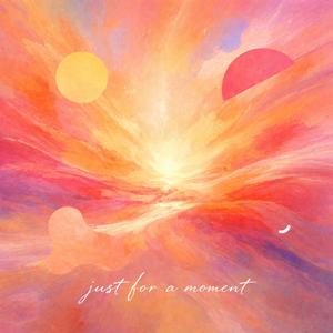 Just For a Moment