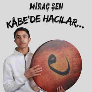 MİRAÇ ŞEN -KABÊ'DE HACILAR HU DER ALLAH