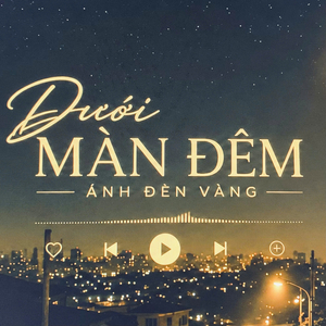Dưới Màn Đêm, Ánh Đèn Vàng