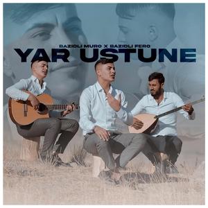 Yar Üstüne (feat. Bazidli Fero)