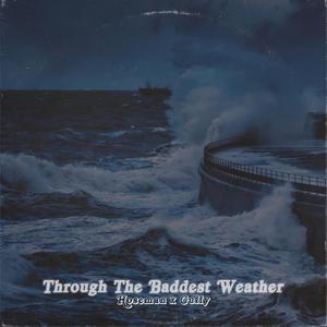 Through The Baddest Weather (feat. Gully)