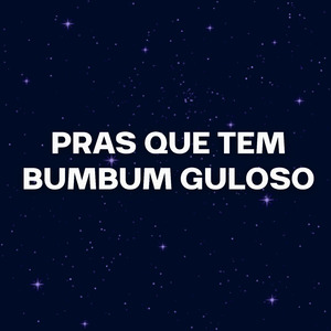 PRAS QUE TEM BUMBUM GULOSO (Remix)