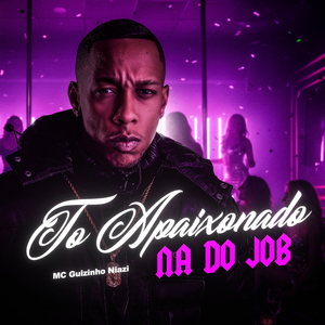 To Apaixonado na do Job