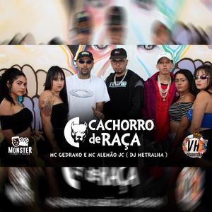 Cachorro de Raça (Part. Mc Gedrako & Dj Metralha)