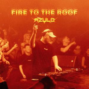 Fire To The Roof