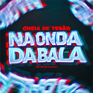 Cheia de Tesão, na Onda da Bala