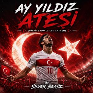 Ay Yildiz Ateşi̇ (Türkiye World Cup Anthem)
