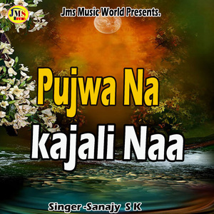Pujwa Na kajali Naa