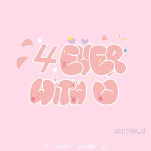 4ever with u