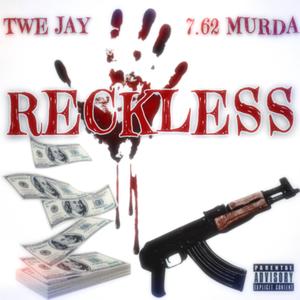Reckless (feat. 7.62 Murda)
