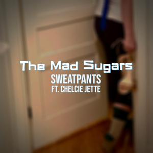 Sweatpants (feat. Chelcie Jette)