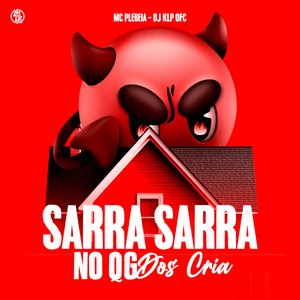 Sarra Sarra no Qg dos Cria