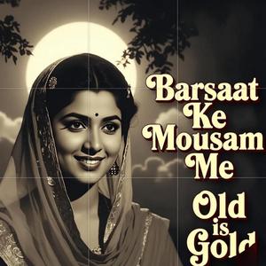 Barsaat Ke Mausam Mein | Old Is Gold | Evergreen hindi songs