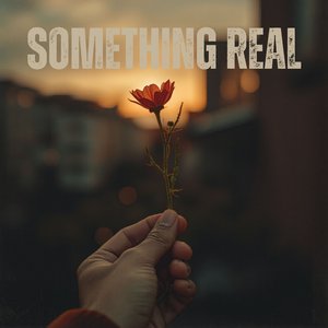 Something Real