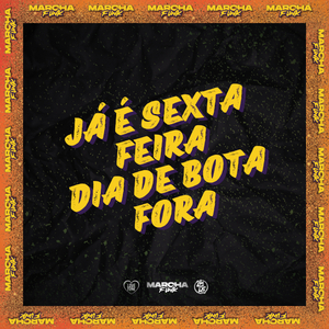 JÁ É SEXTA FEIRA, DIA DE BOTA FORA